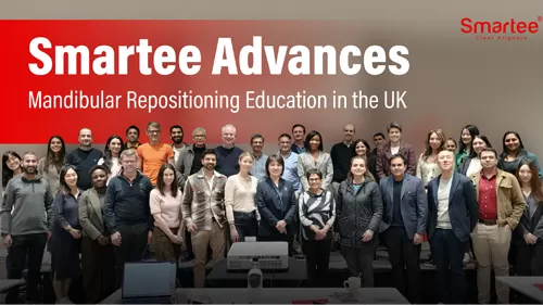 Smartee Advances “Mandibular Repositioning” Solutions in the UK with Specialized Clinical Conference in London